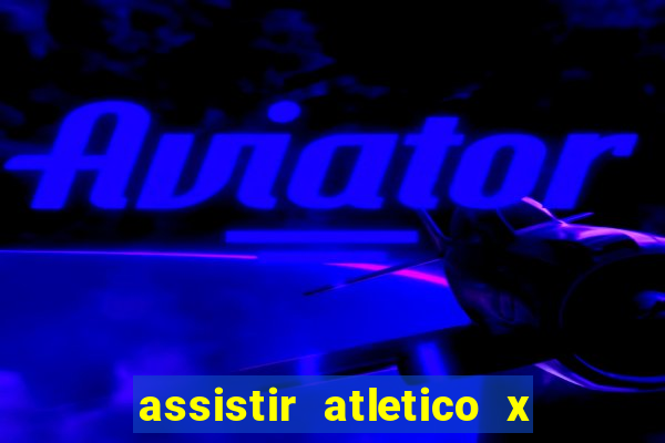 assistir atletico x botafogo futemax